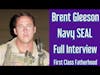 BRENT GLEESON Navy SEAL Interview on First Class Fatherhood