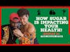 How Sugar is Impacting Your Health (TH4 Podcast Clip)
