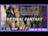Is Final Fantasy 12 the best in the series ?