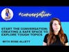 Start the conversation: Creating a safe space to explore tough topics