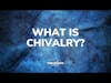 THRIVEHOOD Podcast - What Is Chivalry (Encore Episode)