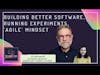 Building better software, running experiments, 'agile' mindset ft. Allen Holub, Software Architect