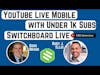 YouTube Live from Mobile with Under 1,000 Subscribers with Switchboard Live