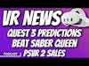 VR News of the Week   Meta Quest 3 Predictions, Beat Saber Queen Pack, PSVR2 Sales, and More!