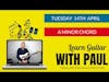Learn Guitar With Paul Episode Twelve - A Minor Chord