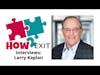E88: The Hidden Powers Of ESOPs in M&A w/ Larry Kaplan - at CSG Partners - How2Exit