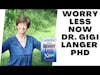 How To Worry Less with Gigi Langer, Ph.D. - Sober is Dope Podcast
