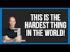 The Hardest Thing In The World | What's Your Problem? #podcast