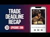 299. Trade Deadline Recap (feat. Ryan Ripken)