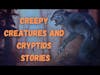 Halloween Special - incredible true stories of creepy creatures and cryptids