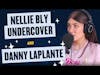 108. Nellie Bly Undercover and Danny LaPlante