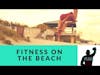 Fitness on the Beach | Get Right With FLEX S1E12