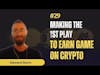Crypto #29 Making the 1st Play to Earn Game on Crypto - Edward Sturm