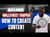 How To Create Content The Wallstreet Trapper Way