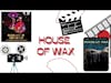 House of Wax (2005) Discussion with Nightmare on 5th