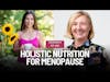 Revitalize Your Energy, Health and Vitality in Menopause with Holistic Nutrition.