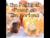The Political Power Of Tim Horton's