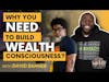 Why You Need To Build Wealth Conciousness With David Banner