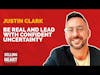 Be Real and Lead with Confident Uncertainty with Justin Clark