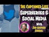 Superheroes And Social Media! (With Jon-Stephen Stansel)