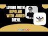 Living With Bipolar With Jared Jared Diehl | CrazyFitnessGuy