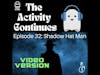 Episode 32: Shadow Hat Man