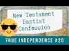 📜 New Testament Baptist Confession: True Independence | BBT |Cherishing Scriptures Podcast (Ep. 20)