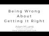 Getting it Wrong About Getting It Right