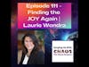 S3, EP 111 - Finding the Joy Again | Laurie Wondra