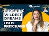 External Validation & the Courage to Pursue Wildest Dreams | LOLO Pritchard | @lolo