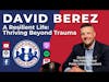 David Berez—A Resilient Life: Thriving Beyond Trauma | S4 E1