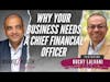 Why Your Business Needs A Chief Financial Officer - Rocky Lalvani