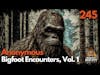 Anonymous Bigfoot Encounter, Volume 1 / Bigfoot Society Episode 245