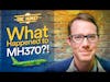 The Real Story of Malaysia Flight MH370? Ashton Forbes Investigates