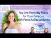 S7 Ep6: You Are Perfectly Made for Your Purpose with Petia Kolibova Burns