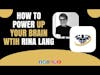 How To Power Up Your Brain Wtih Rina Lang  | CrazyFitnessGuy