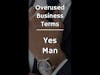 Overused Business Terms: Yes Man (Business Questions Answered Here Shorts)