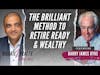 The Brilliant Method To Retire Ready And Wealthy - Barry James Dyke