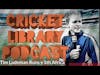 The Cricket Library Podcast - Tim Ludeman (Runs v Sth Africa)