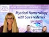 S7 Ep2: Mystical Numerology with Sue Frederick