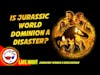 Jurassic World Dominion - Is It A Disaster? | Salty Nerd Late Night