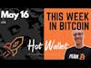 This Week in Bitcoin |  May 16 | Hot Wallet