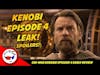 LEAKED Obi-Wan Kenobi Episode 4 Review - SPOILERS Revealed