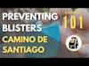 Preventing Blisters on the Camino de Santiago | CAMINO 101 | #CaminoDeSantiago