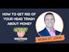 How to Get Rid of Your Head Trash About Money with Noah St John