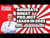Generate Great Project Leads in 2023 (and beyond) - Here's the marketing to focus on!