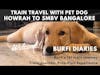 Train Travel with Pet Dog  🐕 Golden Retriever Pre-Travel Preparation - Part 1 - Kolkata to Bengaluru
