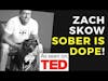 ZACH SKOW STORY  | Sober Transformation | Addiction Recovery | SOBER IS DOPE PODCAST 2021 🔥