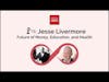 Ep.78 — Jesse Livermore — Future of Money, Education, and Health