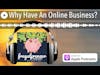 Why Have An Online Business?